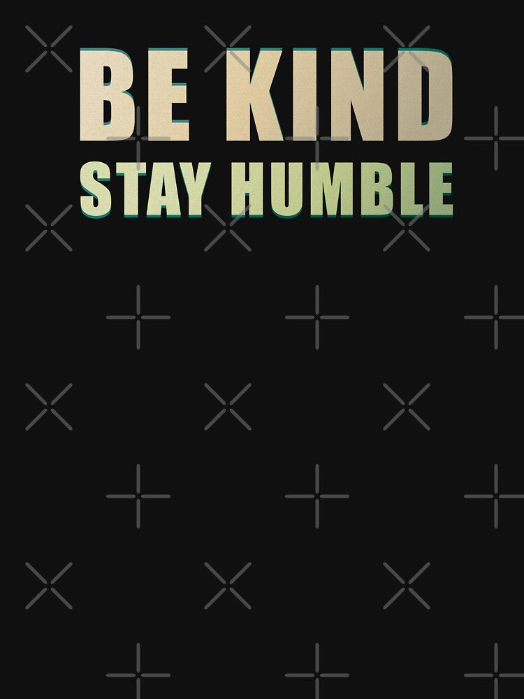 Text Be Kind Stay Humble by Combat Skies
