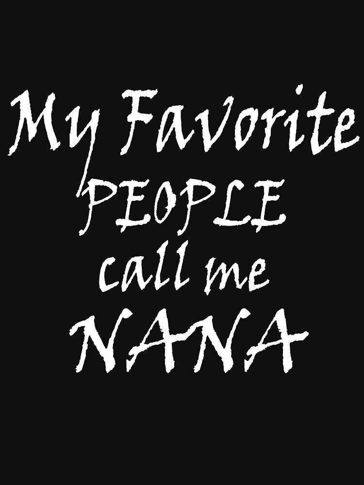 My Favorite People call me NANA:, Grandma Shirt,anniversary gift,Christmas Gift for Nana, Mothers Day, Pregnancy Announcement, Best Nana by upstyle