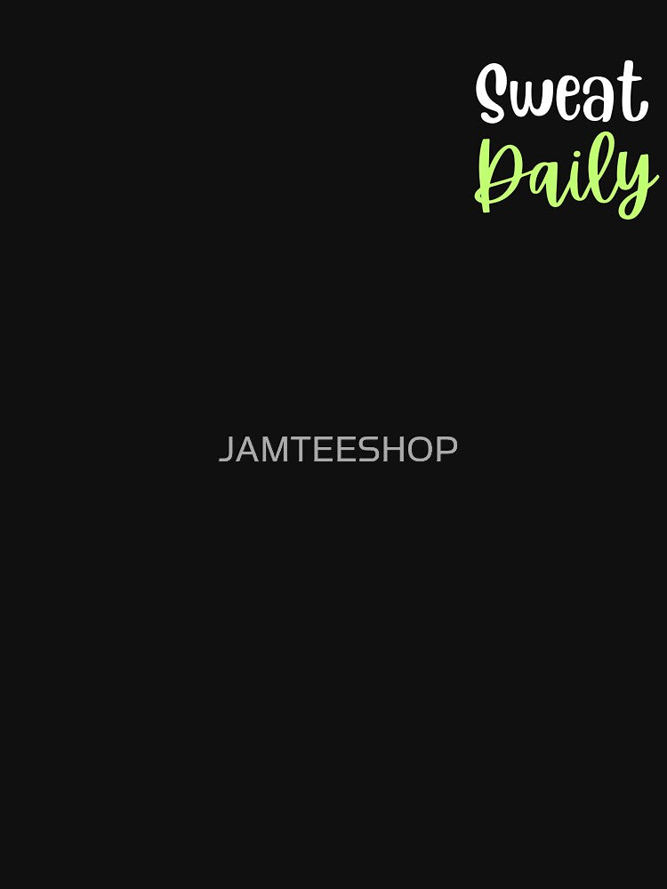 Sweat Daily Exercise T-Shirt by JAMTEESHOP