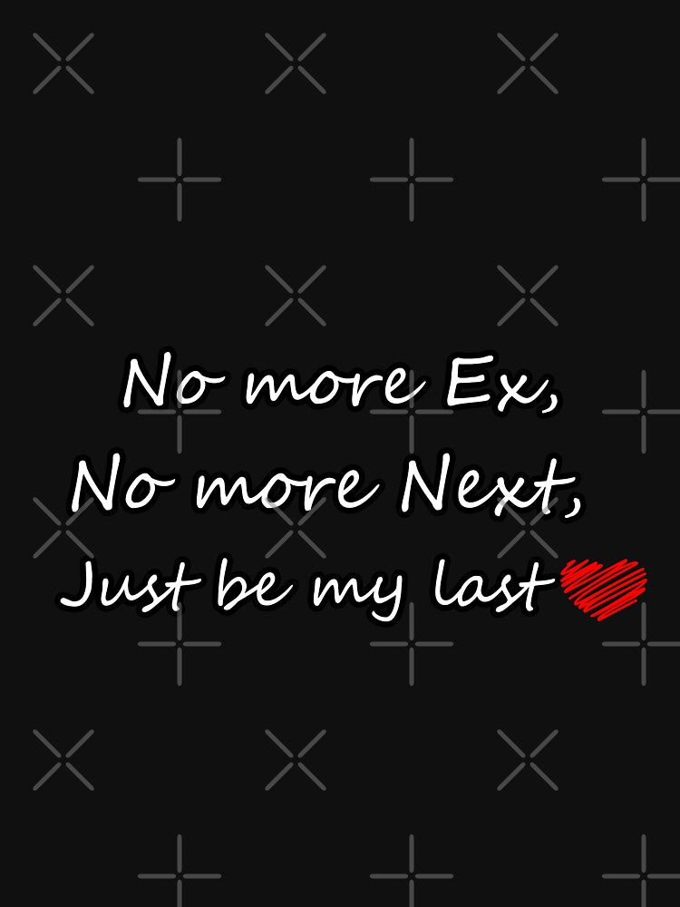iSalem No more ex, No more Next, just be my last logo funny Gift, T-shirt, Tee by iSalem