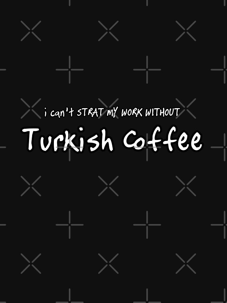 iSalem I can't start my work without Turkish Coffee logo funny Gift, T-shirt, Tee by iSalem