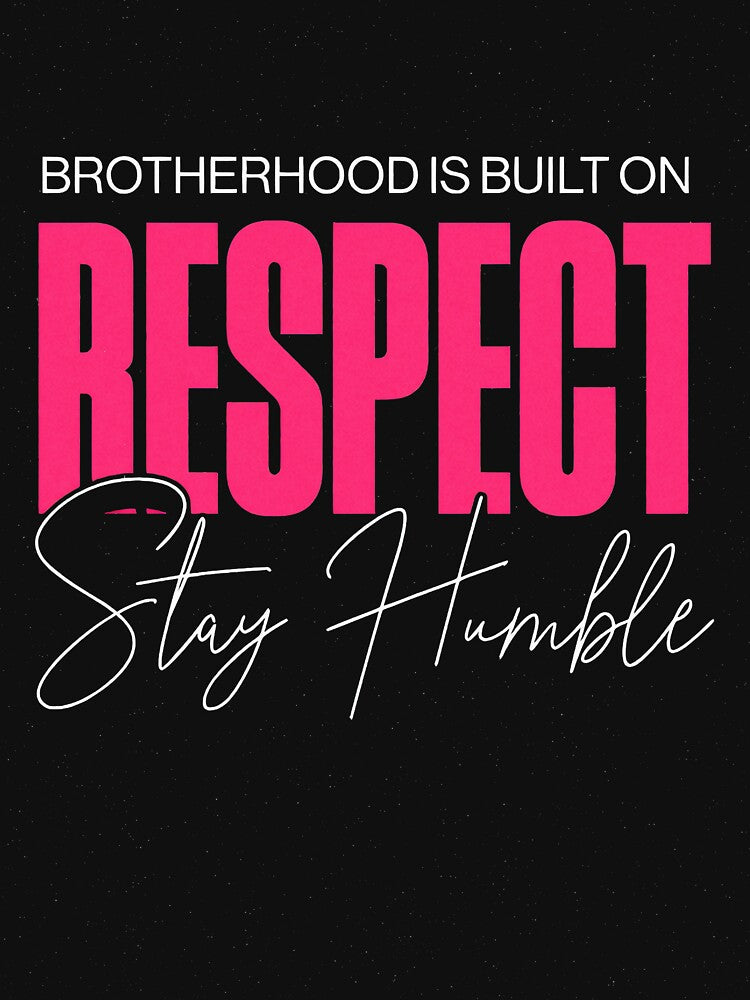 Brotherhood is Built on Respect T-Shirt - Stay Humble - Unisex Cotton Tee by StarTMusick