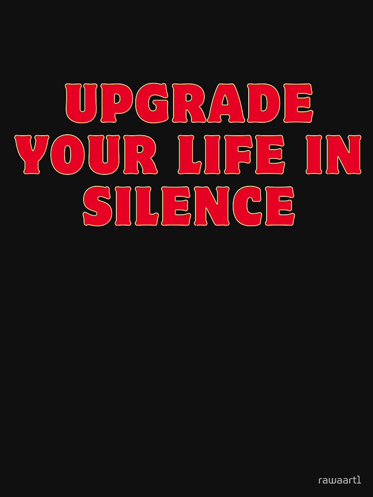 Upgrade your life in silence by rawaart1