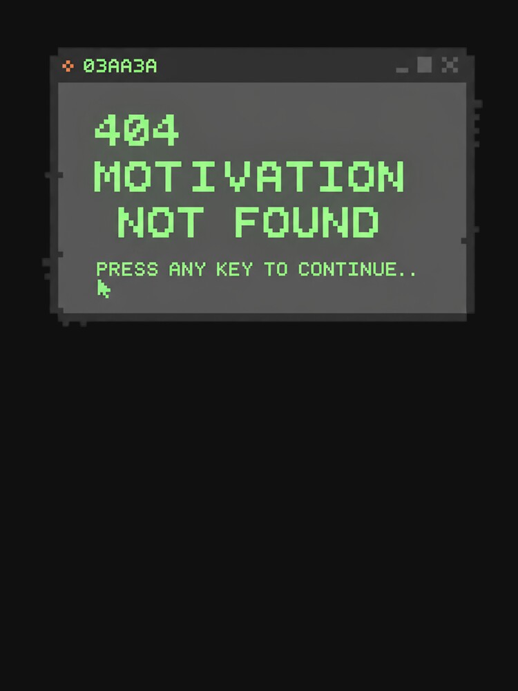 404 Motivation Not Found by PunchText designs