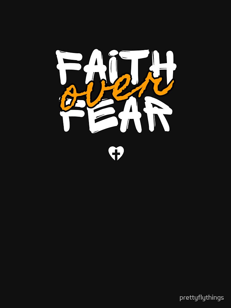FAITH OVER FEAR by prettyflythings