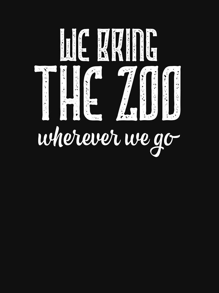 Funny Matching Family graphic We Bring The Zoo Wherever We Go by NoveltyMerch