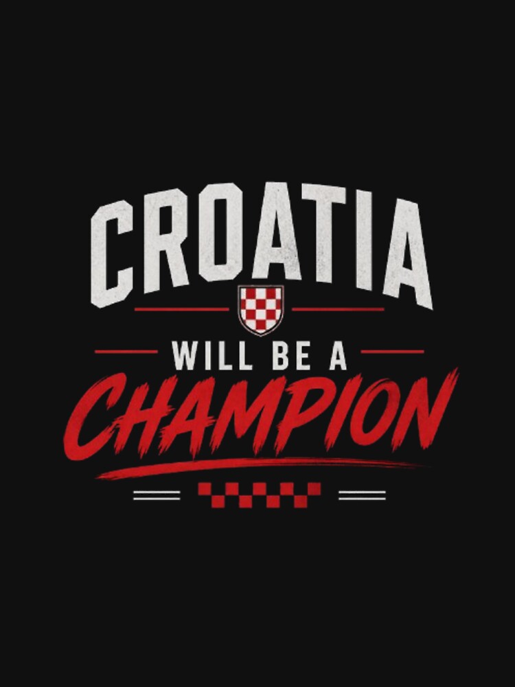 Croatia Will Be Champion Shirt – Croatia Football Fans | Vatreni World Cup Design by Mood Printz