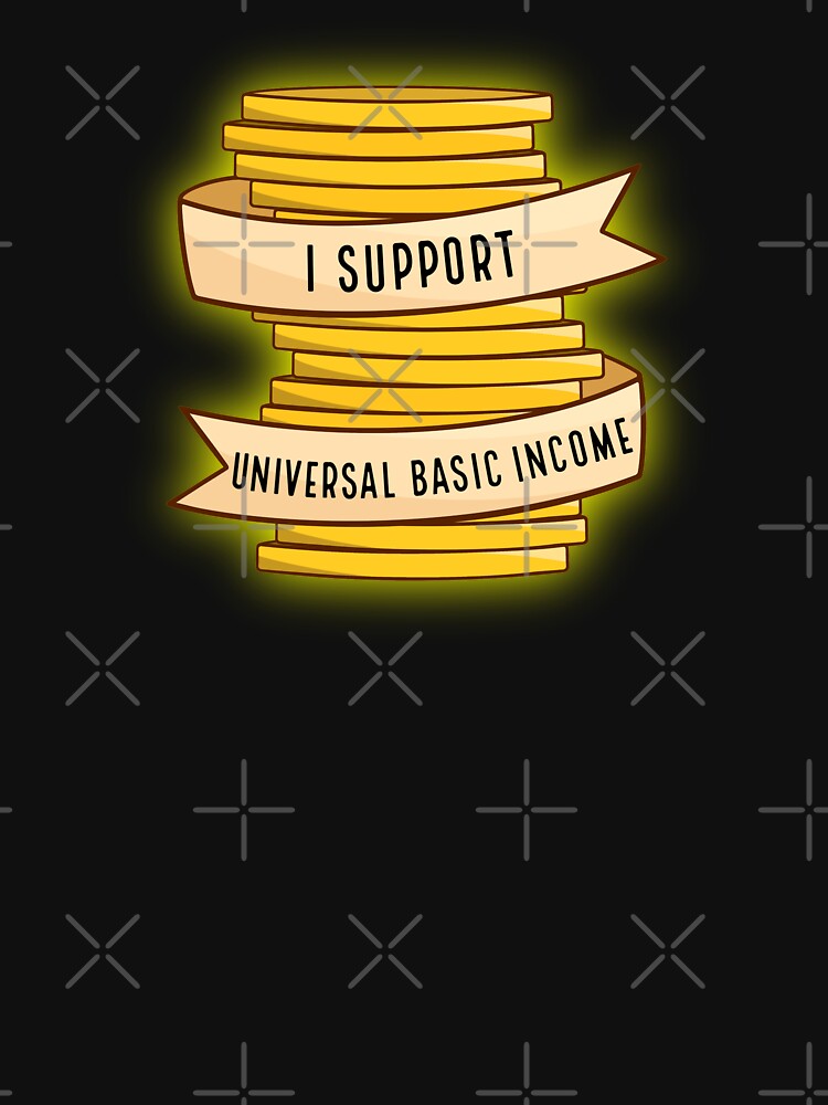 I Support Universal Basic Income by BaconPancakes21