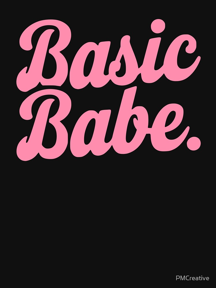 Basic Babe! Pink Girly by PMCreative