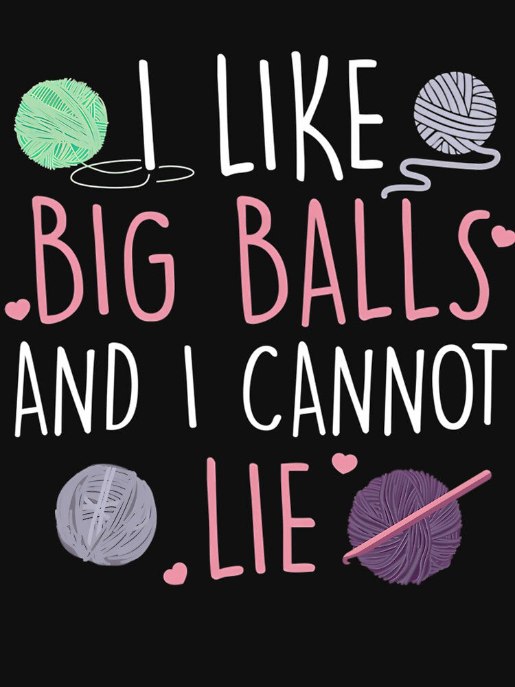 I Like Big Balls And I Cannot Lie Cute Knitting by SharronDawn