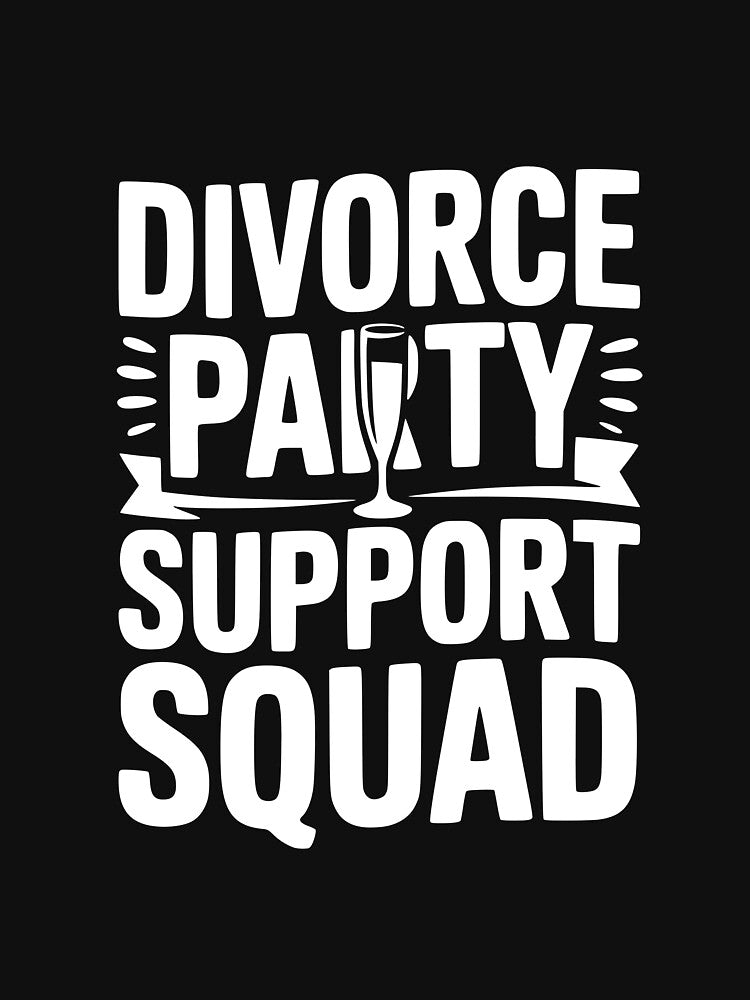 Divorce Party Support Squad by Frank Ring