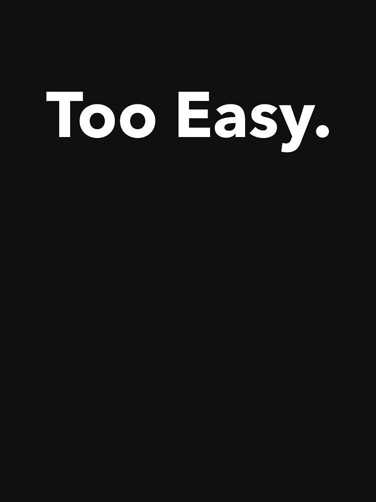 Too Easy by SKilner