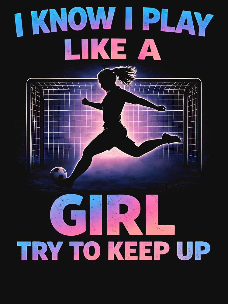 I know I play like a girl Try to keep up by JODYSMORGAN