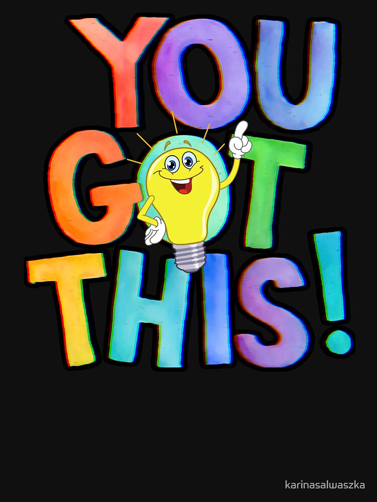 "You Got This" inspirational, motivational, encouraging, bright colors, light bulb moment by karinasalwaszka