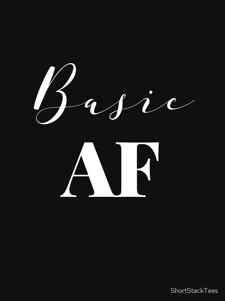 Basic AF Shirt by ShortStackTees