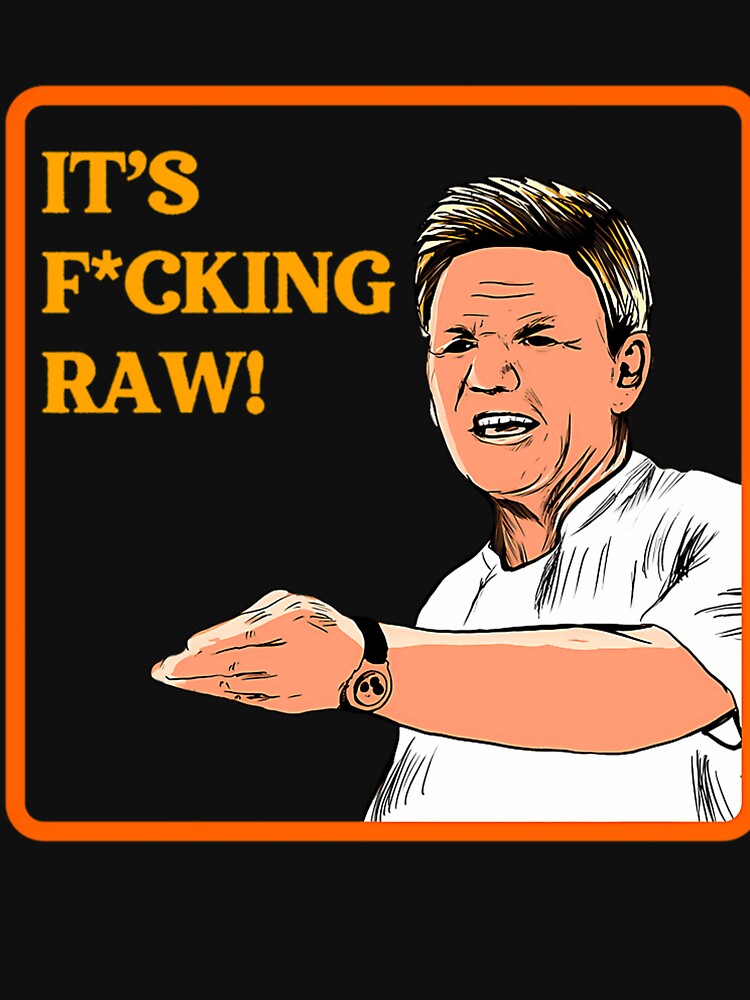 Its Raw Gordon Ramsey Retro by CoriHickman65