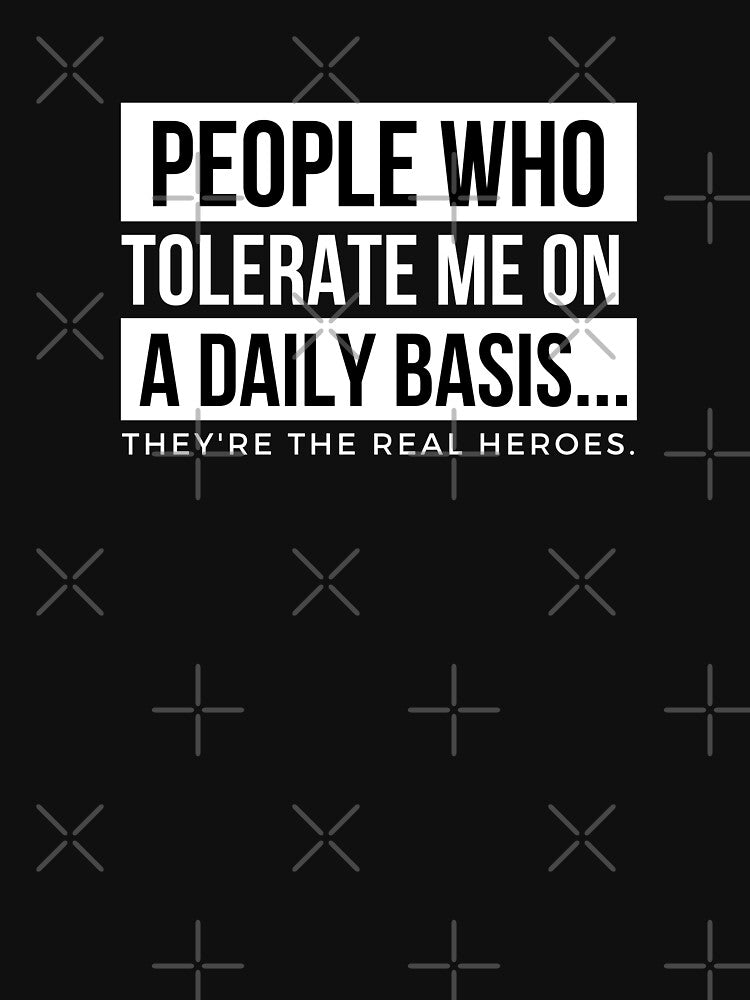 People Who Tolerate Me On A Daily Basis Sarcastic Graphic Novelty Funny by DKKShop