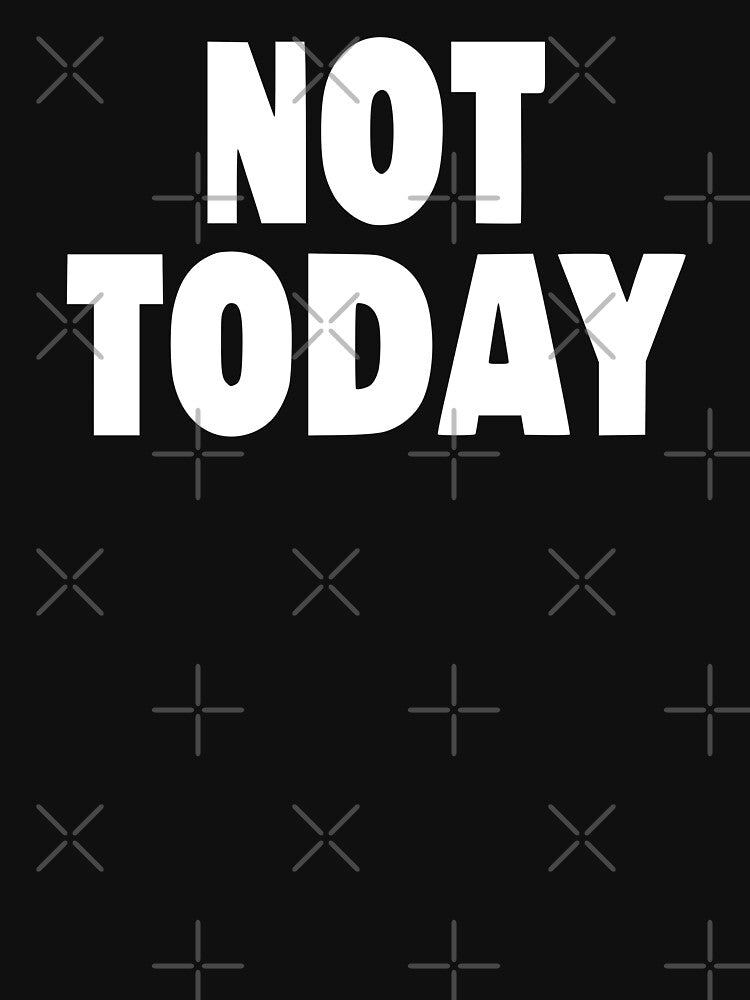 Not Today by Kiwi007