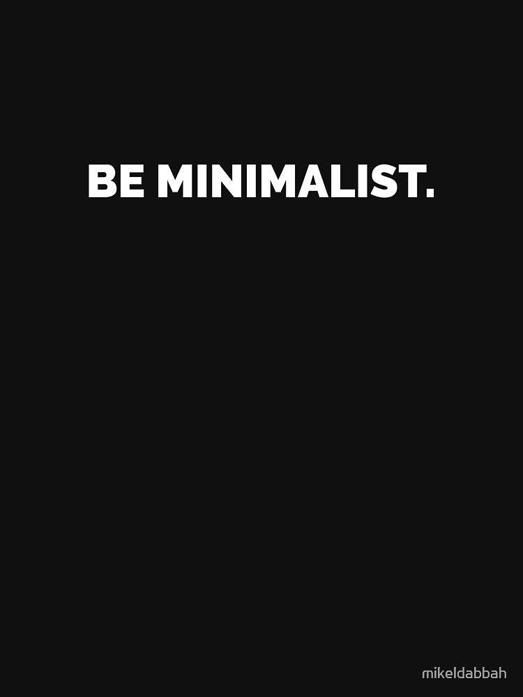 Be minimalist - white letters by mikeldabbah