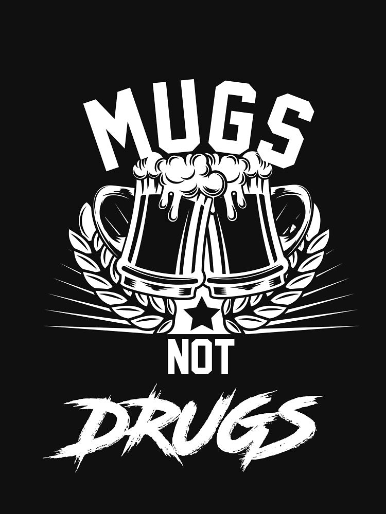 Mugs not Drugs T-Shirt for Men and Women by AllStarMerch