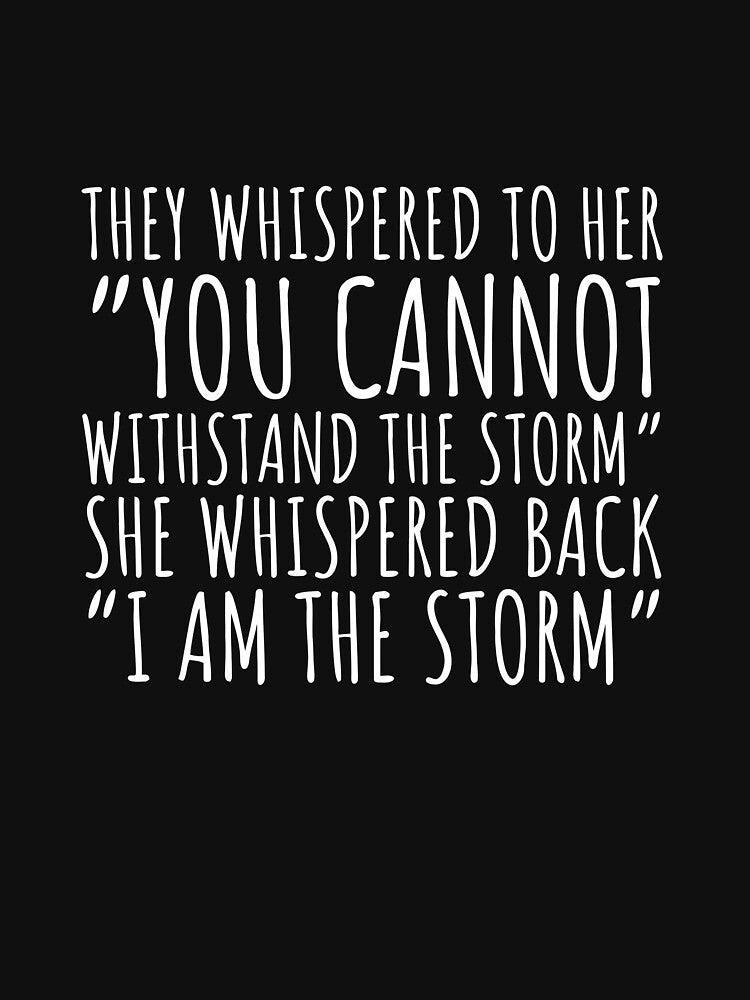 I Am The Storm Long Sleeve by ownjuliann