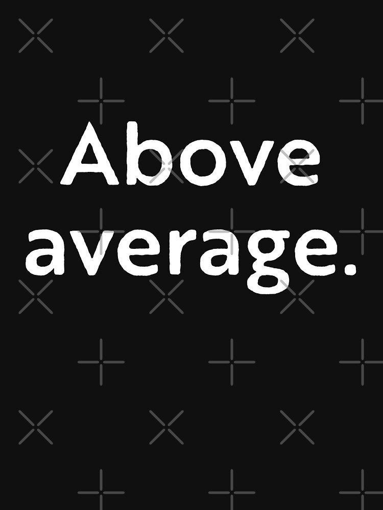 Above average by WhackoDesigns