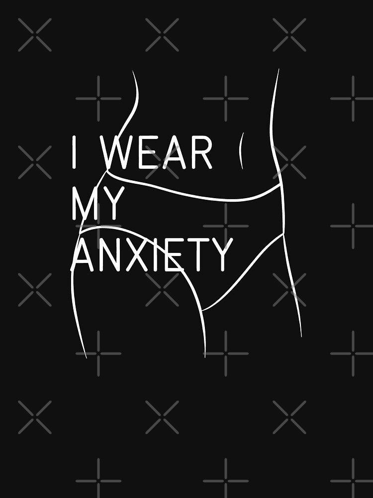 I Wear My Anxiety Relatable Mental Health Women Fashion Art by SplashTastic