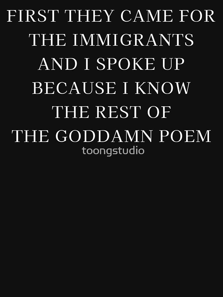 First They Came For The Immigrants, Anti Trump Activist, Protest Political, Human Rights, Resist by toongstudio