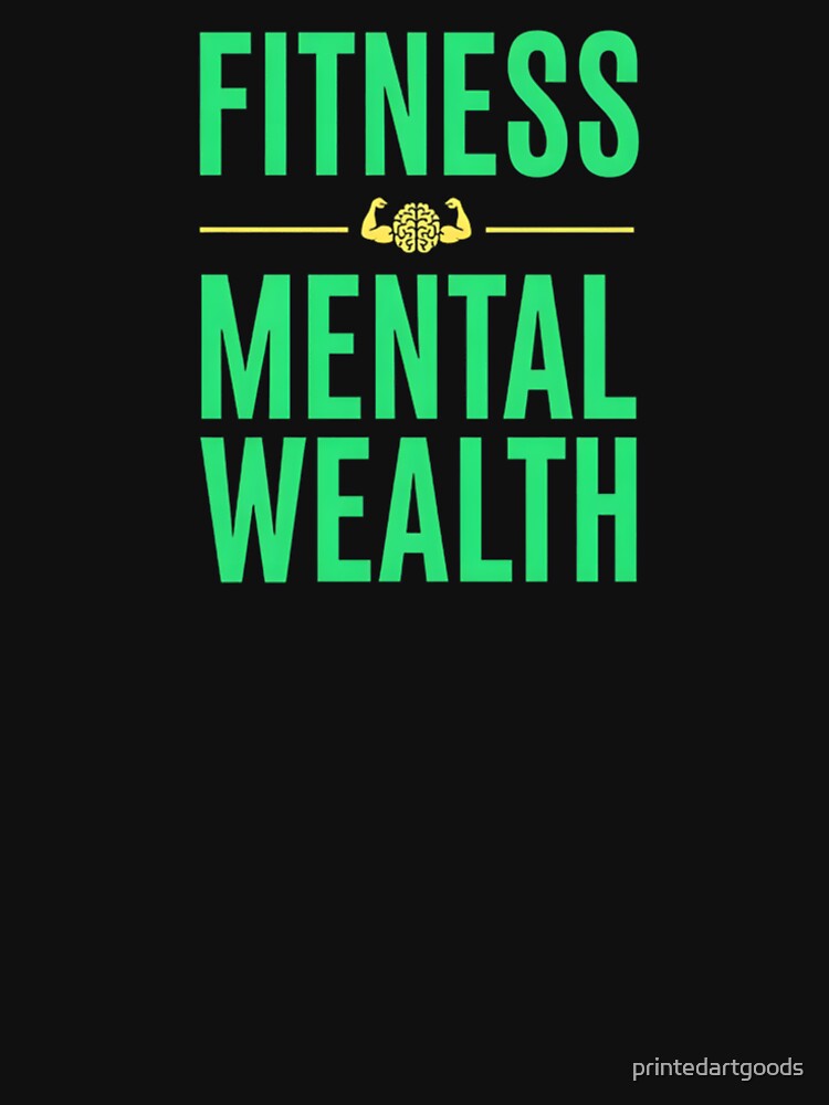 Fitness Mental Wealth Workout Motivation Fitness Enthusiast by printedartgoods
