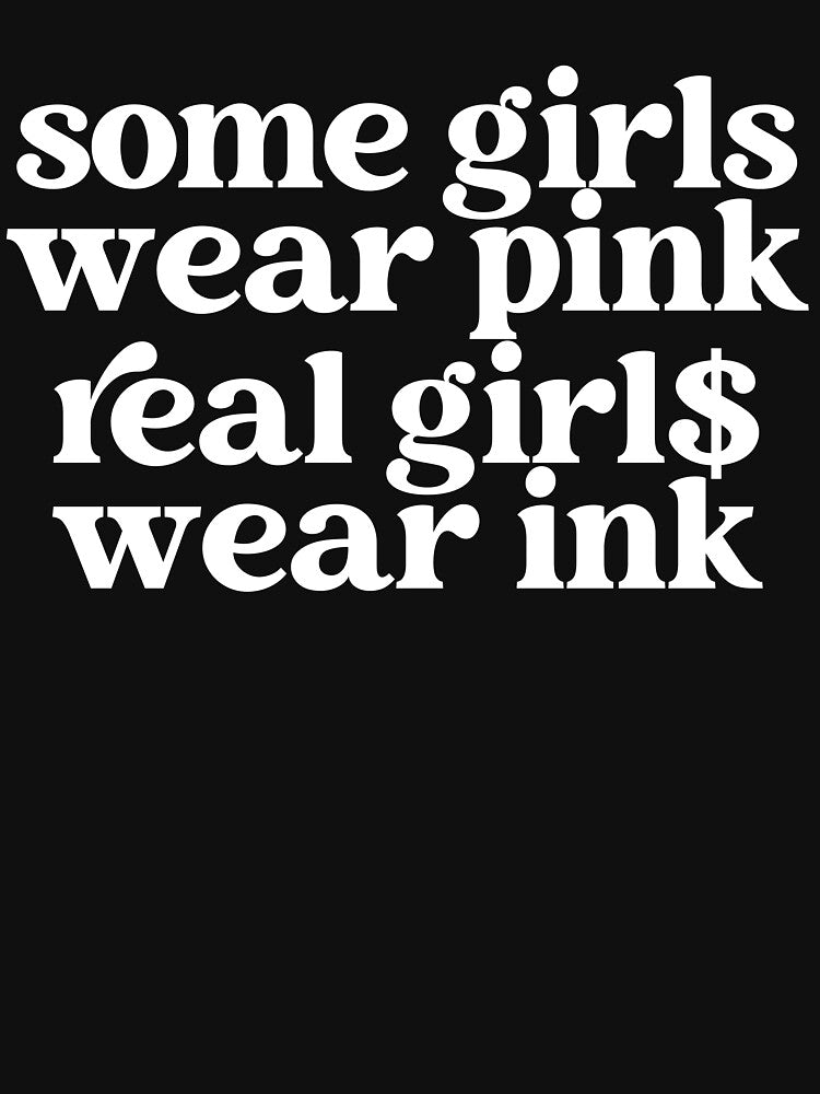 Some Girls Wear Pink Real Girl$ Wear Ink Tattoo by BKnox94