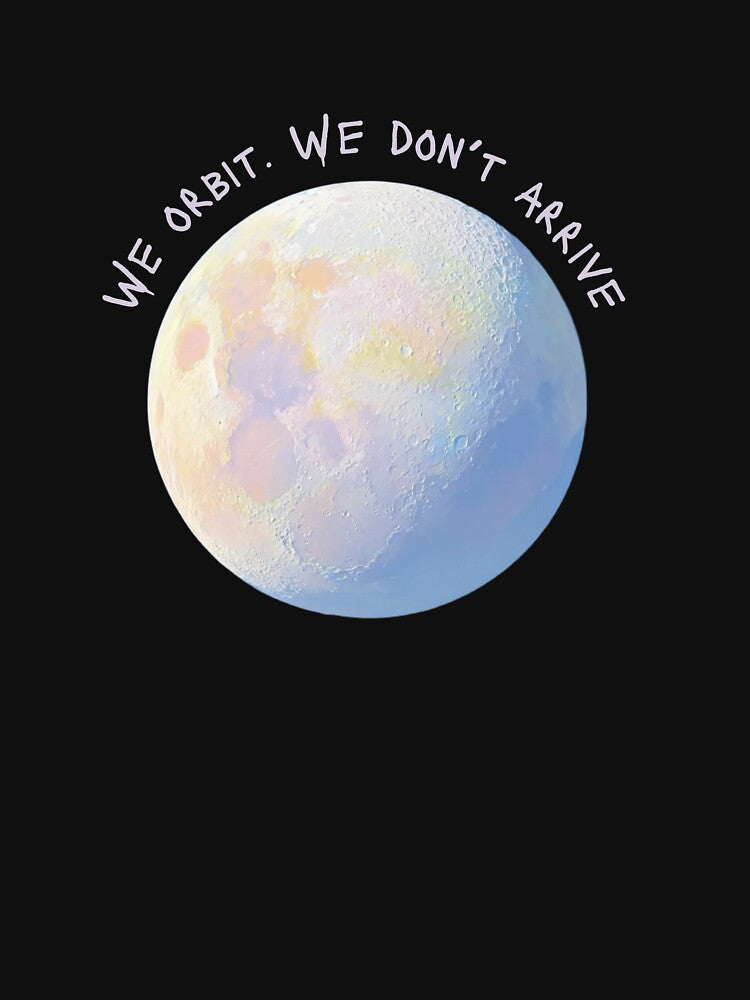 We orbit. We don't arrive. │ Moon Oversized by mallardpark