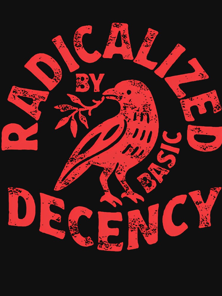 Radicalized By Basic Decency by GeneAdams36