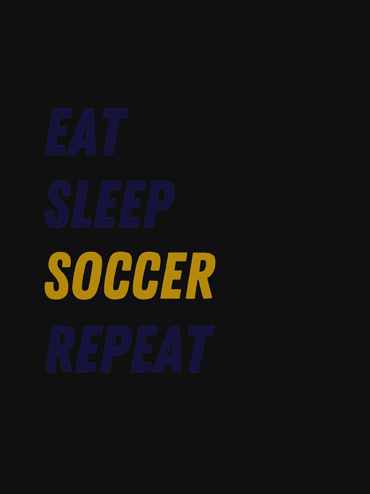 Eat sleep soccer repeat by DeltaDesigns037