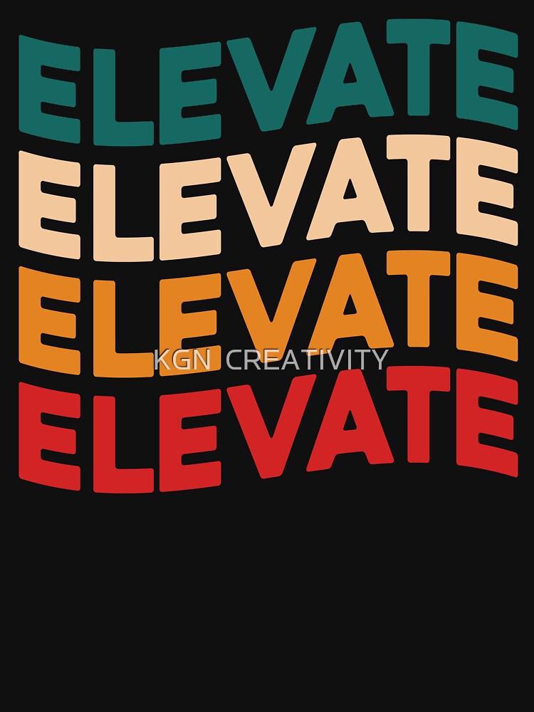 Elevate Motivational T-Shirt by KGN  CREATIVITY