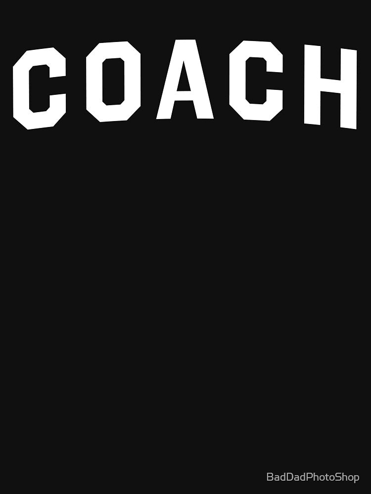 Coach by BadDadPhotoShop