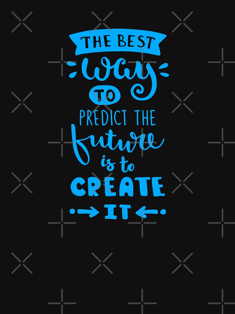 the best way to predict the future is to create it by OUGHRI