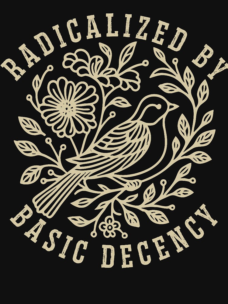 Radicalized By Basic Decency Floral Feminist Equality Artwork by michealhunt1