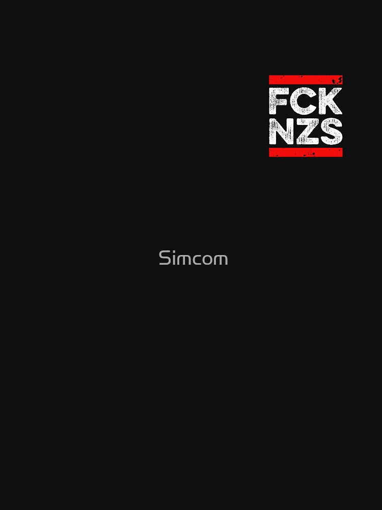 FCK NZS Against Right Decent Anti Racism by Simcom