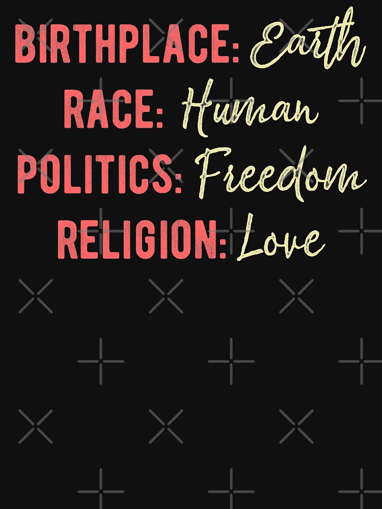 Birthplace Earth Race Human Politics Freedom Religion Love Citizen Of The World Equality Inspirational by alenaz