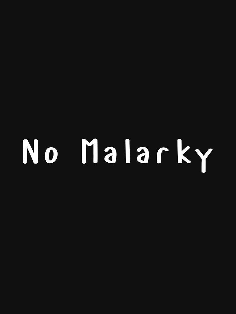 No Malarky Long Sleeve T-Shirt by zubakbrita