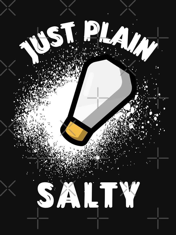 Just Plain Salty by VBeesTees
