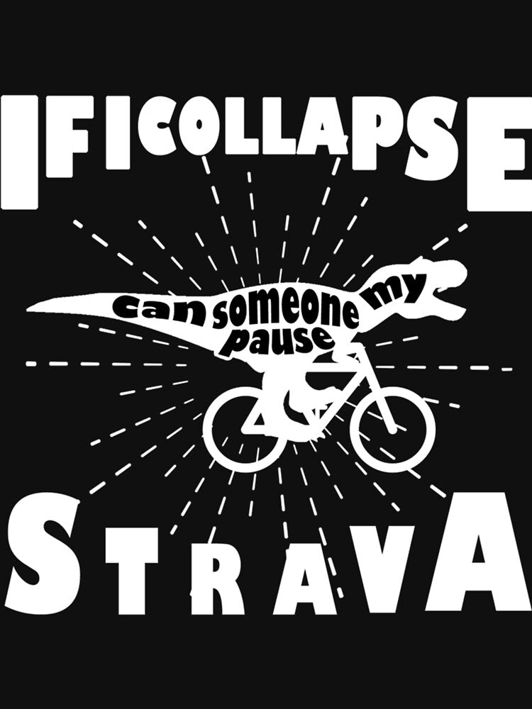 If I Collapse Strava Unisex Classic T-Shirt by contawana1s