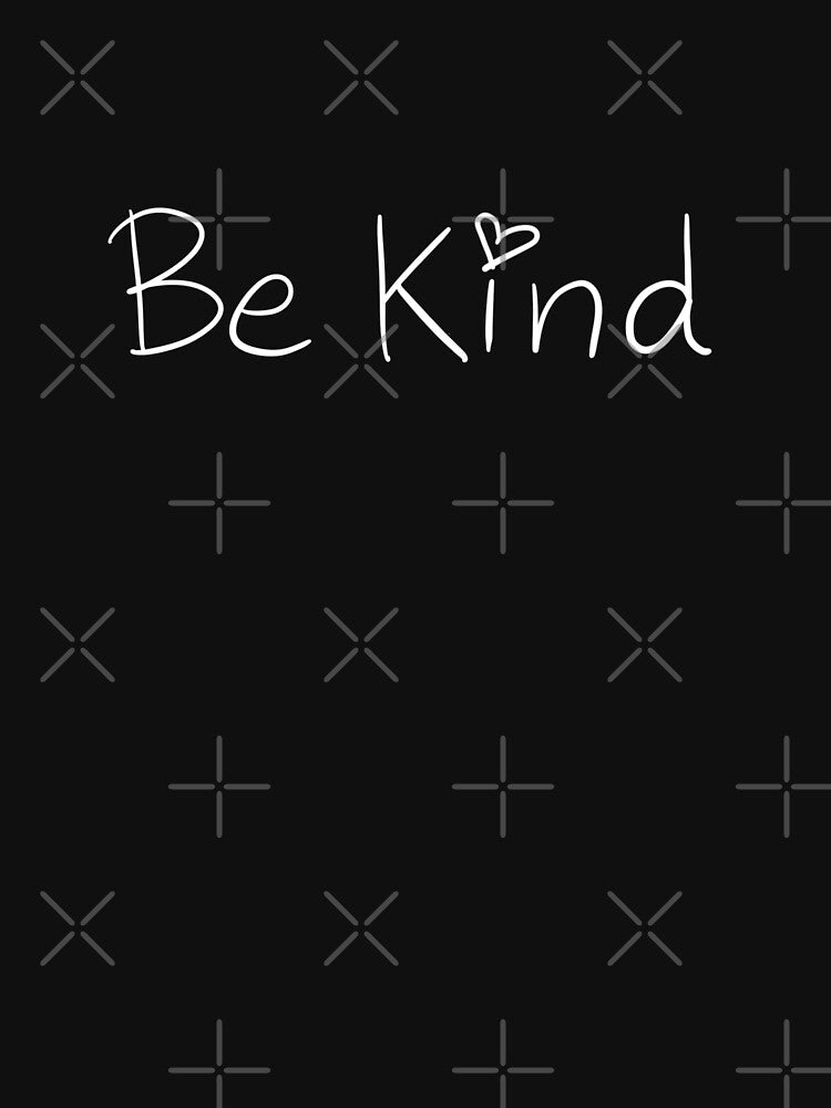 Be Kind by KARAKATE