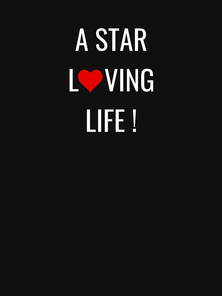 A STAR LOVING LIFE by QruMerch