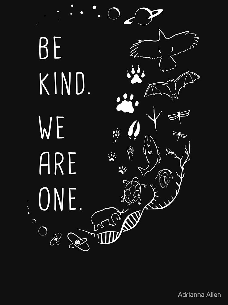Be Kind. We Are One. by Adrianna Allen