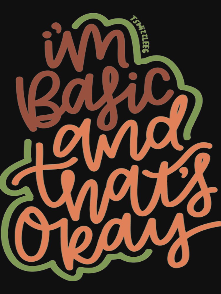 Basic T-ShirtI'm Basic - BOHO by SwickDavies