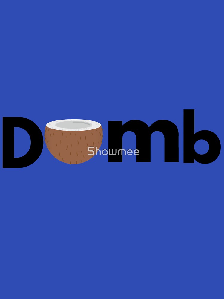 Dumb by Showmee