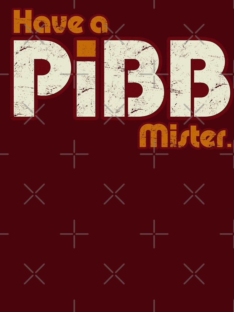 Distressed Have A Pibb, Mister by TeeArcade84