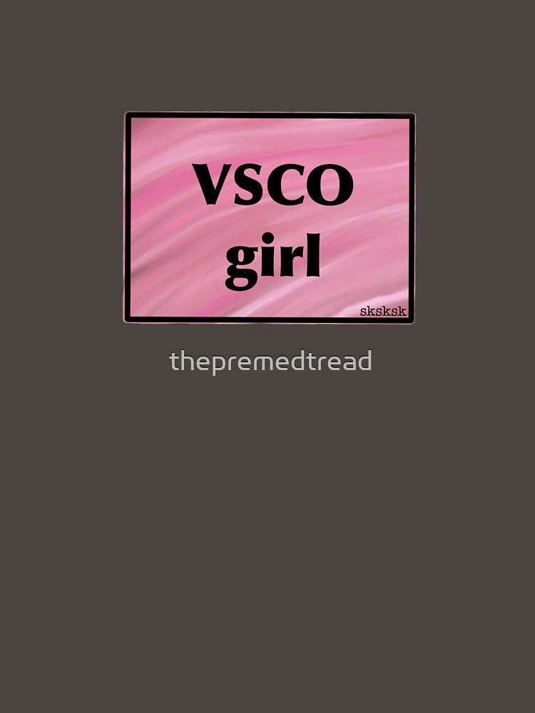 VSCO girl—sksksk by thepremedtread