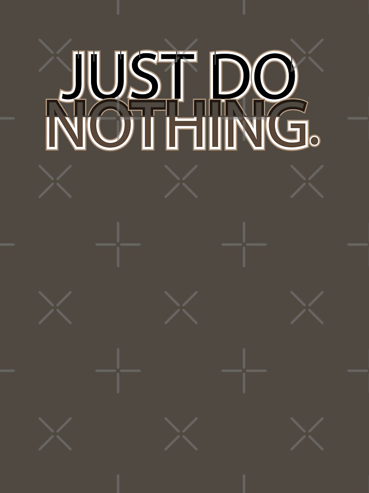 Just do nothing word new design by crevettedesign